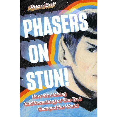 Phasers on Stun! - by  Ryan Britt (Hardcover)