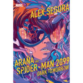 Araña and Spider-Man 2099: Dark Tomorrow - by  Alex Segura (Hardcover)