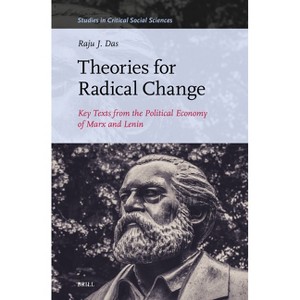 Theories for Radical Change - (Studies in Critical Social Sciences) by  Raju J Das (Hardcover) - 1 of 1