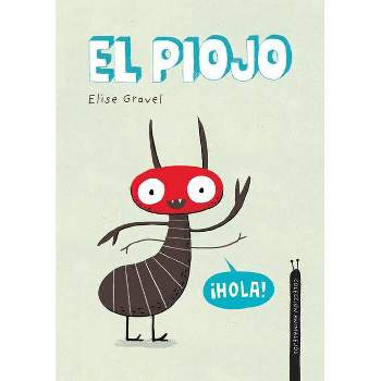 El Piojo. Colección Animalejos - by  Elise Gravel (Hardcover)