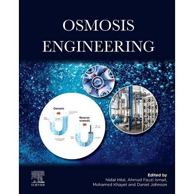 Osmosis Engineering - by  Nidal Hilal & Ahmad Fauzi Ismail & Mohamed Khayet Souhaimi & Daniel Johnson (Hardcover)