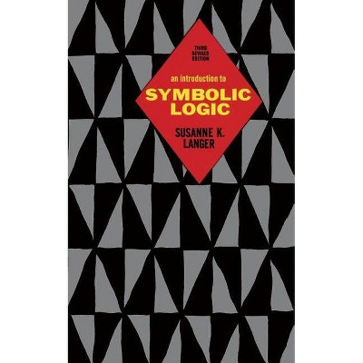 An Introduction to Symbolic Logic - 3rd Edition by  Susanne K Langer (Paperback)