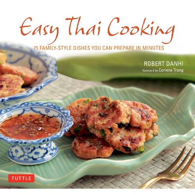 Easy Thai Cooking - by  Robert Danhi (Hardcover)