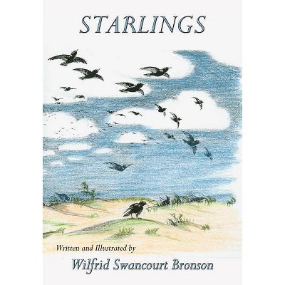 Starlings - by  Wilfrid S Bronson (Paperback)