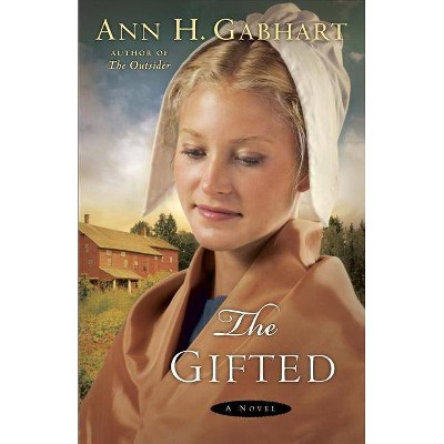 Gifted - by  Ann H Gabhart (Paperback)