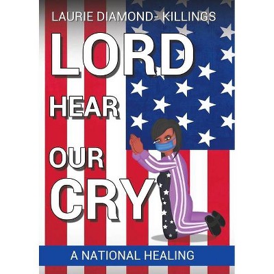 Lord Hear Our Cry - by  Laurie Diamond - Killings (Paperback)