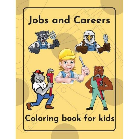 Download Jobs And Careers Coloring Book For Kids Over 40 Jobs Illustrated Children Ages 5 12 By Raz Mcovoo Paperback Target