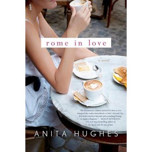 Rome in Love - by  Anita Hughes (Paperback) - 1 of 1