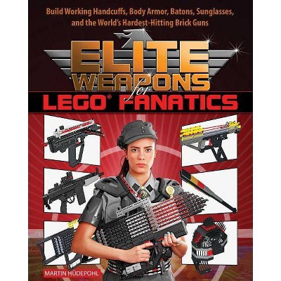 Elite Weapons for Lego Fanatics - by  Martin Hüdepohl (Paperback)