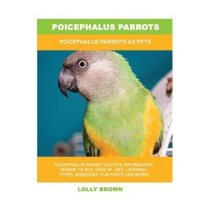 Poicephalus Parrots - by  Lolly Brown (Paperback) - 1 of 1