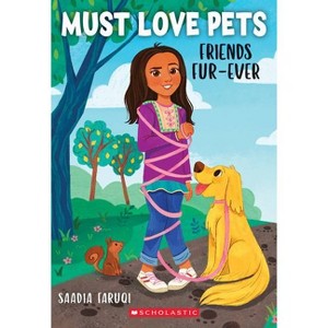 Friends Fur-Ever (Must Love Pets #1) - by  Saadia Faruqi (Paperback) - 1 of 1