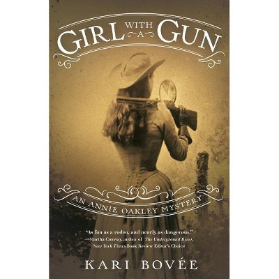 Girl with a Gun - (Annie Oakley Mysteries) by  Kari Bovee (Paperback)