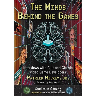 The Minds Behind the Games - (Studies in Gaming) by  Patrick Hickey (Paperback)
