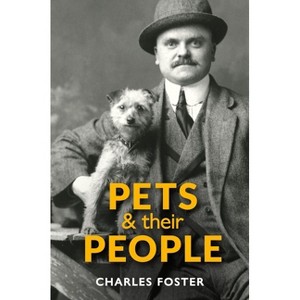 Pets and Their People - by  Charles Foster (Hardcover) - 1 of 1