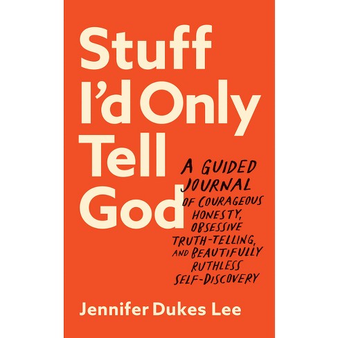 Stuff I'd Only Tell God - by  Jennifer Dukes Lee (Paperback) - image 1 of 1