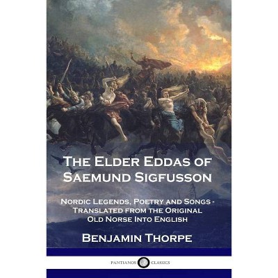 The Elder Eddas of Saemund Sigfusson - by  Benjamin Thorpe (Paperback)