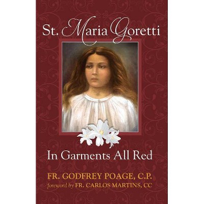 St. Maria Goretti in Garments All Red - by  Cp Fr Godfrey Poage (Paperback)