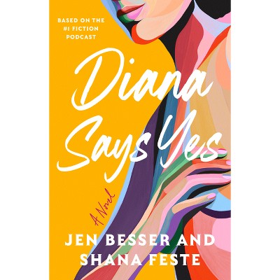 Diana Says Yes - (Dirty Diana) by  Jen Besser & Shana Feste (Paperback)