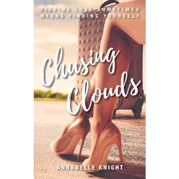Chasing Clouds - by  Annabelle Knight (Paperback)