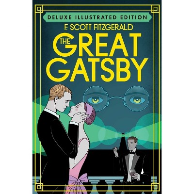 The Great Gatsby (Deluxe Illustrated Edition) - by  F Scott Fitzgerald (Hardcover)