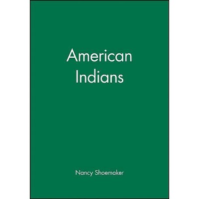 American Indians - (Wiley Blackwell Readers in American Social and Cultural Hist) by  Shoemaker (Paperback)