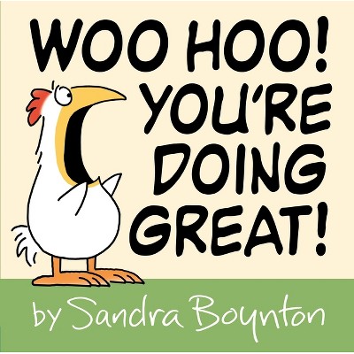 Woo Hoo! You&#39;re Doing Great! - by  Sandra Boynton (Hardcover)