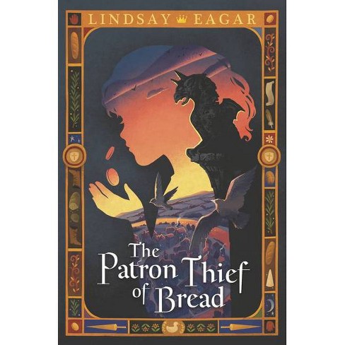 The Patron Thief of Bread - by Lindsay Eagar - image 1 of 1