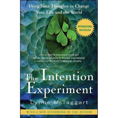 The Intention Experiment - by  Lynne McTaggart (Paperback)