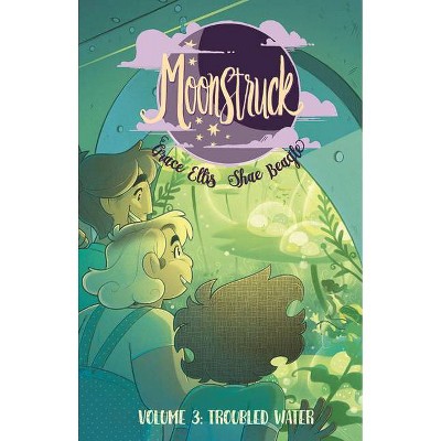 Moonstruck Volume 3: Troubled Waters - by  Grace Ellis (Paperback)