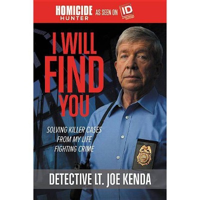 I Will Find You - by  Joe Kenda (Paperback)