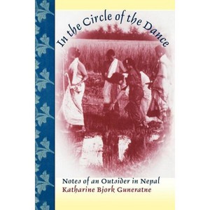In the Circle of the Dance - by  Katharine Bjork Guneratne (Paperback) - 1 of 1