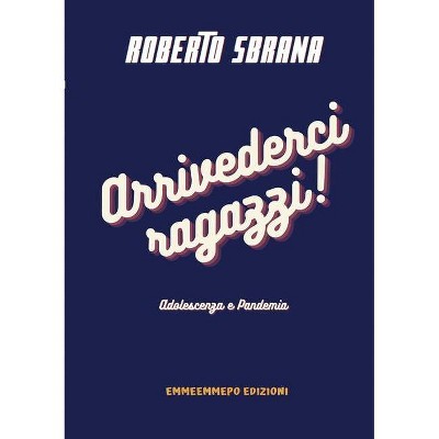 Arrivederci ragazzi! - by  Roberto Sbrana (Paperback)