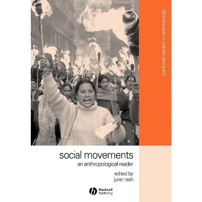Social Movements - (Wiley Blackwell Readers in Anthropology) by  June Nash (Paperback)