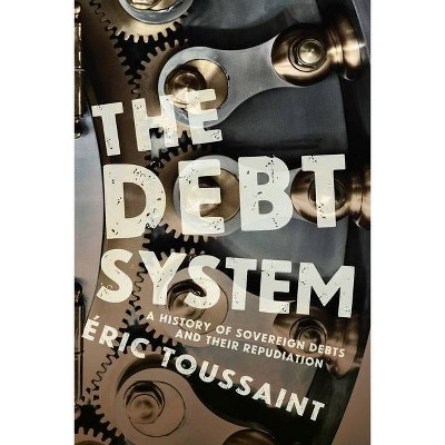 The Debt System - by  Éric Toussaint (Paperback)