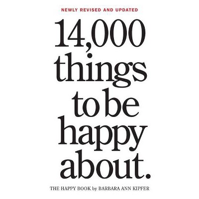 14,000 Things to Be Happy About. - 3rd Edition by  Barbara Ann Kipfer (Paperback)