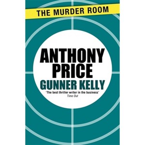 Gunner Kelly - by  Anthony Price (Paperback) - 1 of 1