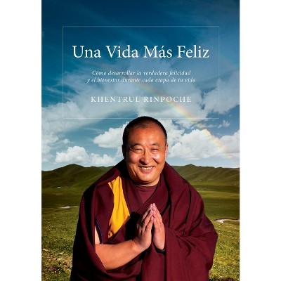 Una Vida Mas Feliz - by  Shar Khentrul Jamphel Lodrö (Paperback)