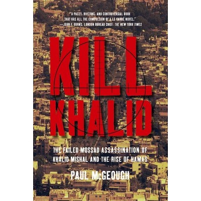 Kill Khalid - by  Paul McGeough (Hardcover)