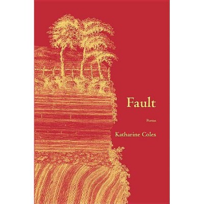 Fault - by  Katharine Coles (Paperback)