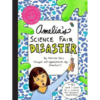 Amelia's Science Fair Disaster - by  Marissa Moss (Hardcover)