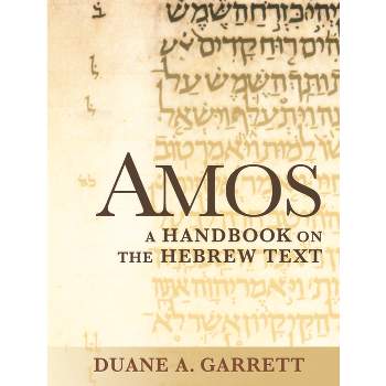 Amos - (Baylor Handbook on the Hebrew Bible) by  Duane A Garrett (Paperback)
