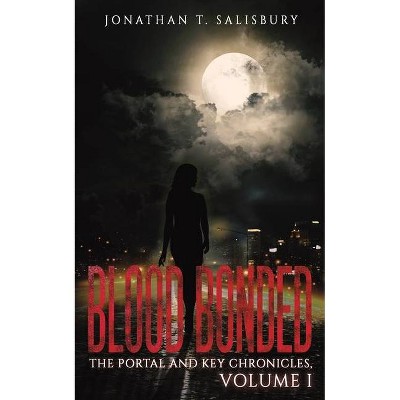 Blood Bonded - by  Jonathan T Salisbury (Paperback)