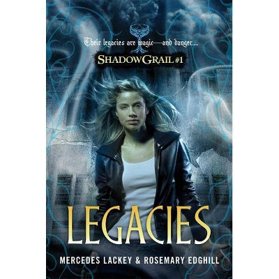 Shadow Grail #1: Legacies - by  Mercedes Lackey & Rosemary Edghill (Paperback)