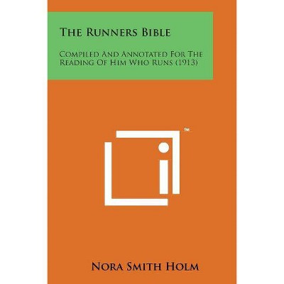 The Runners Bible - by  Nora Smith Holm (Paperback)