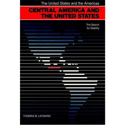 Central America and the United States - (United States and the Americas) by  Thomas M Leonard (Paperback)