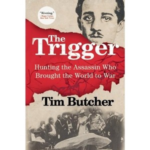 The Trigger - by  Tim Butcher (Paperback) - 1 of 1
