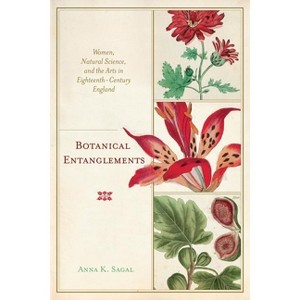 Botanical Entanglements - by  Anna K Sagal (Paperback) - 1 of 1