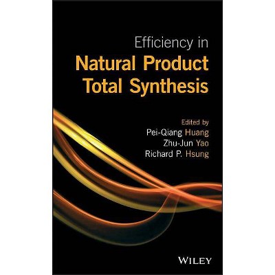 Efficiency in Natural Product Total Synthesis - by  Pei-Qiang Huang & Zhu-Jun Yao & Richard P Hsung (Hardcover)