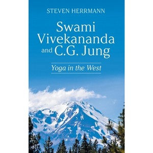 Swami Vivekananda and C.G. Jung - by  Steven Herrmann (Hardcover) - 1 of 1