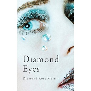 Diamond Eyes - by  Diamond Rose Martin (Paperback) - 1 of 1